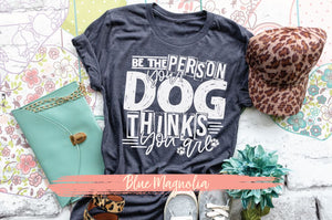 Be the Person Your Dog Thinks You Are
