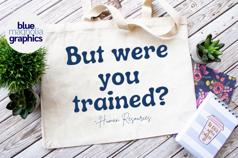 But Were You Trained Tote